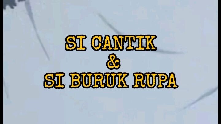 si cantik & si buruk rupa
