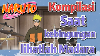 [Naruto] Kompilasi | Saat kebingungan, lihatlah Madara