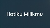 Nera - Hatiku Milikmu (Lirik)