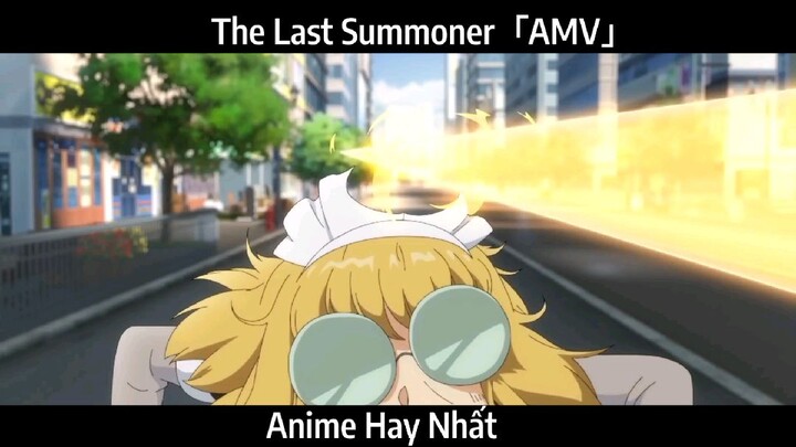 The Last Summoner「AMV」Hay Nhất