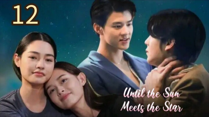 🇹🇭 Until the Sun Meets the Star - Episode 12 [Eng Sub]