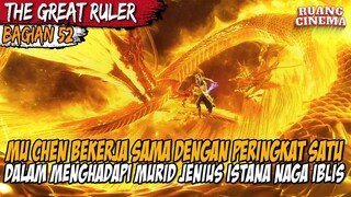 BENAR BENAR EPIC PERTARUNGAN SENGIT MU CHEN BERSAMA SHEN CHANSHEN - Alur The Great Ruler Part 52 END