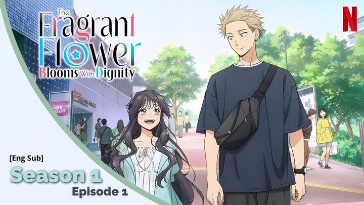 The Fragrant Flower Blooms With Dignity || Eng Sub || Season 1 Episode 1 ( Kaoru Hana Rin To Saku )