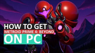 HOW TO GET METROID PRIME 4 BEYOND ON PC