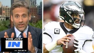 This JUST IN | Max Kellerman explains why Eagles' Jalen Hurts is the best quarterback in NFC East