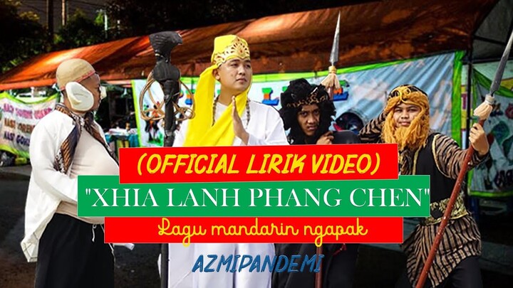 "Xhia Lanh Phang Chen" Full version (Official lirik video)|| Lagu mandarin ngapak || AzmiPandemi