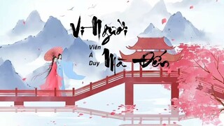 Vì Người Mà Đến/为你而来- Viên Á Duy
