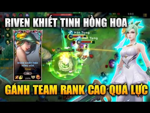 [LMHT Tốc Chiến] Riven Khiết Tinh Hồng Hoa Gánh Team Quá Lực Rank Cao