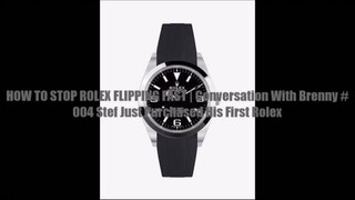 HOW TO STOP ROLEX FLIPPING FAST Conversation With Brenny #004 Stef Just Purchase