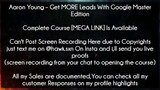 Get MORE Leads With Google Master Edition - Aaron Young Course