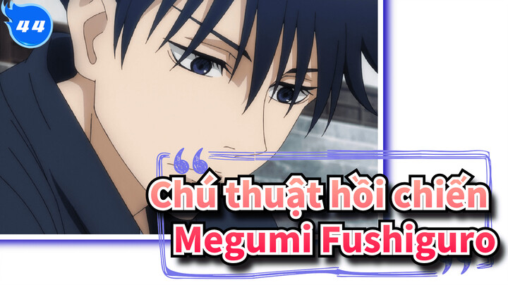 [Chú thuật hồi chiến / Phân cảnh Megumi Fushiguro] Megumi - Tập trung mọi ánh nhìn_G44