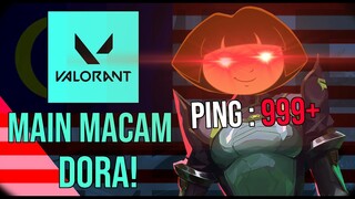 DORA? PING TINGGI? -  VALORANT MALAYSIA (GAMEPLAY)