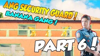 ANG SECURITY GUARD PART 6! BANANA GANG (ROS TAGALOG)