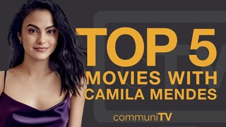 Top 5 Camila Mendes Movies