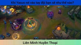 Khi Yasuo rơi vào tay đội bạn sẽ như nào