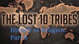 HISTORY OF RELIGION (Part 8): THE LOST TRIBES OF ISRAEL & THE PROPHETS