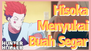 Hisoka Menyukai Buah Segar