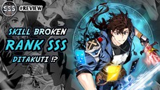 Skill Broken Rank SSS !? Paling Ditakuti Seluruh Dunia !? (Review Komik)