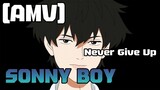 [AMV] Sonny Boy - Never Give Up