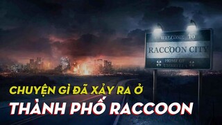 Chuyện gì đã xảy ra tại Raccoon City? - Nơi khởi nguồn của dịch bệnh trong Resident Evil