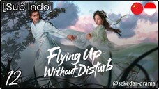 [Sub Indo] Flying Up Without Disturb – Eps. 12 (2025)