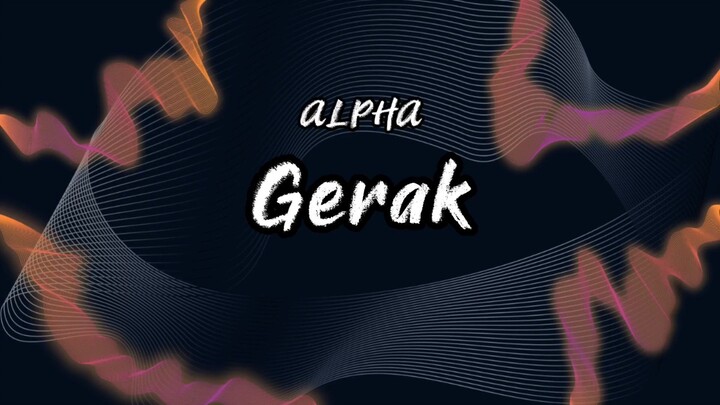 ALPHA - Gerak (Lirik)