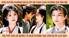 Vừa xuyên ko đã bị ép gả thay cho vương gia tàn tật vừa gả xong cả nhà vương gia còn bị đi lưu đày