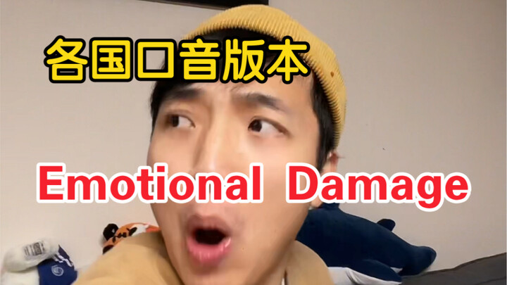 Say emotional damage in different accents