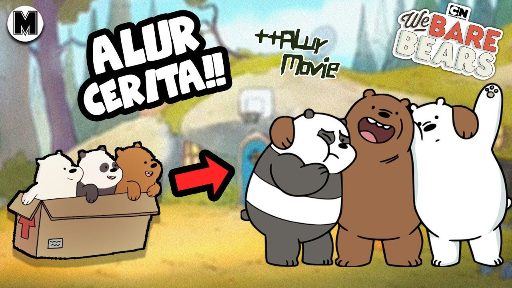 Seluruh Alur Cerita We Bare Bears || SEASON 1 - 4 ++ MOVIE !!