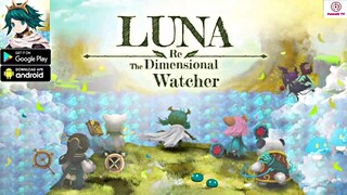 Luna Re: Dimensional Watcher Gameplay - RPG Game Android iOS