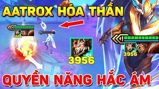 AATROX HÓA THẦN 1 CÂN 9 LÀ CÓ THẬT VỚI GẦN 4000 ĐIỂM QUYỀN NĂNG HẮC ÁM _ TRANG BỊ MỚI SIÊU LỖI