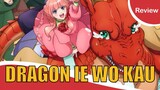 [รีวิวอนิเมะ] Dragon ie wo kau หาบ้านให้มังกรที!!!