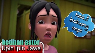 Upin Ipin Jawa ( ketiban astor )