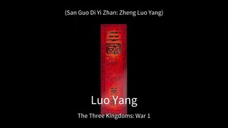 [PV S1]  The Three Kingdoms: War 1 Luoyang  三国第一战:争洛阳 (San Guo Di Yi Zhan: Zheng Luoyang)