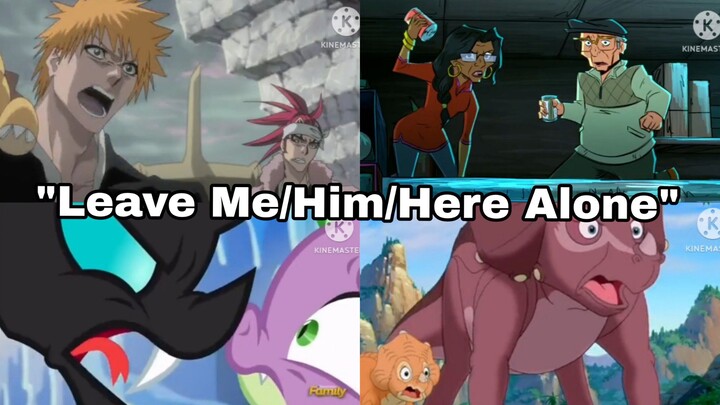 "Leave Me/Him/Here Alone" Compilation By EJA