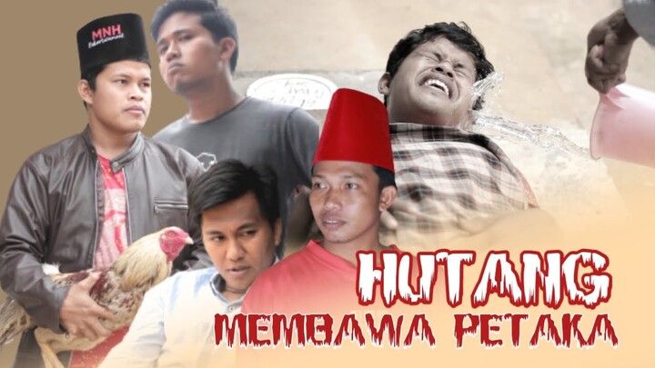 HUTANG MEMBAWA PETAKA | Film Komedi | MNH Entertainment