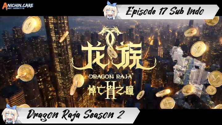 [ EPISODE 17 ] Long Zu Season 2 - 1080p Super Duper HD Sub Indo