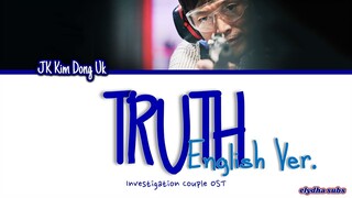 JK Kim Dong Uk - Truth (English Ver.) [Investigation Couple OST] [Color_Coded_Han|Rom|Eng Lyrics]