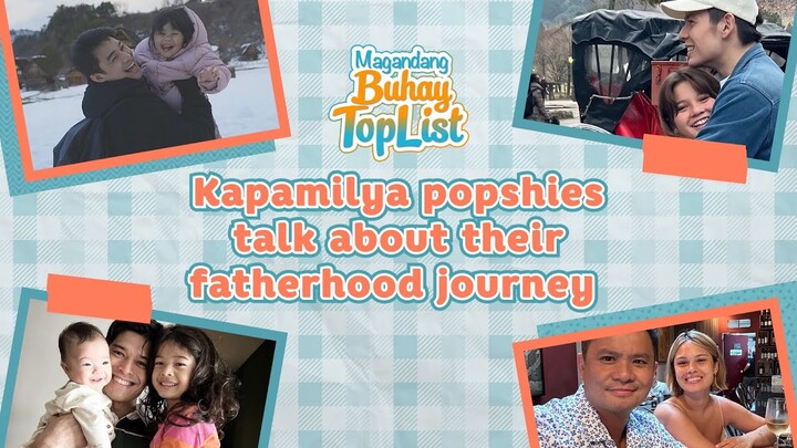 Kapamilya Popshies talk about their fatherhood journey | Magandang Buhay TopList