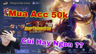 LIÊN QUÂN : Thử Cầm Lì Xì Mua Acc 50k Tại Shoptruongstar - Cái Kết Sẽ Ra Sao ?