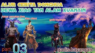 Batle Through The Heavens S21 Part 3 Alam Xuanyin | Gadis Bayangan