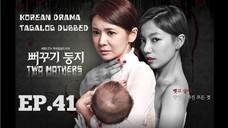 TWO MOTHERS KOREAN DRAMA TAGALOG DUBBED EPISODE 41