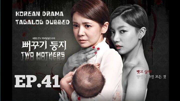 TWO MOTHERS KOREAN DRAMA TAGALOG DUBBED EPISODE 41