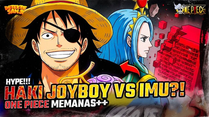 ONE PIECE TERBARU: EDAN?! LEGEND JOY BOY TERUNGKAP?! HANYA LUFFY YANG BISA MENGALAHKAN IM-SAMA?!