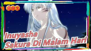 [Inuyasha] Sakura Di Malam Hari, Inuyasha Gaya Berbeda - Hana Kagari