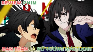 Thằng Bạn Thân Hóa Ra Lại Là Nữ Vương Máu Lạnh | REVIEW PHIM ANIME HAY
