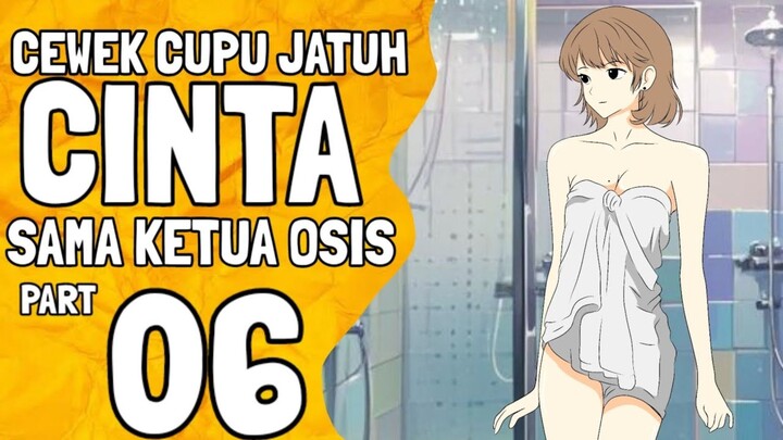 Cewek cupu jatuh cinta sama ketua osis part 6