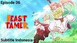 Beast Tamer Episode 06 Subtitle Indonesia