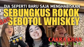 KAYAKNYA DIA BARU SAJA MENGHABISKAN SEBOTOL WHISKEY DAN SEBUNGKUS ROKOK 😂😂 || CAKRA KHAN REACTION