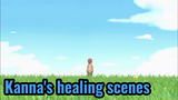 Kanna's healing scenes
